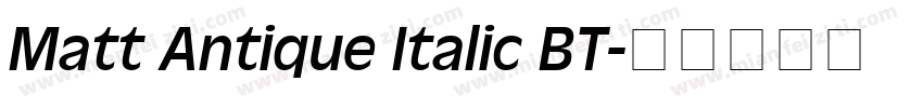 Matt Antique Italic BT字体转换